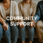 people sitting holding hands with the title Community Support written across the image.